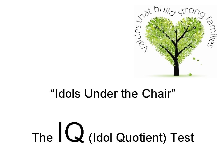“Idols Under the Chair” The IQ (Idol Quotient) Test 