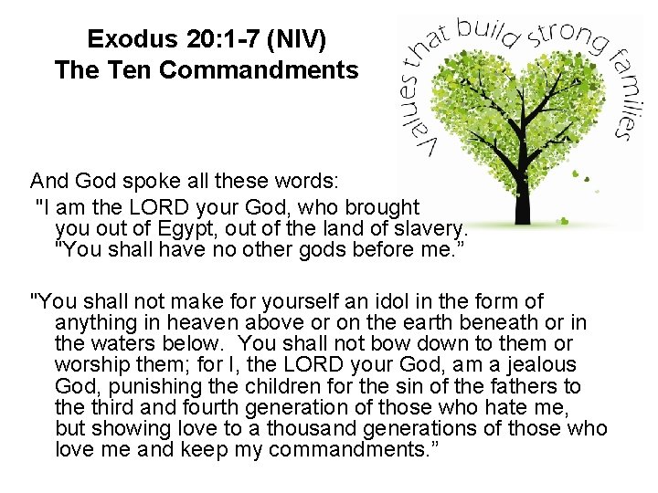 Exodus 20: 1 -7 (NIV) The Ten Commandments And God spoke all these words: