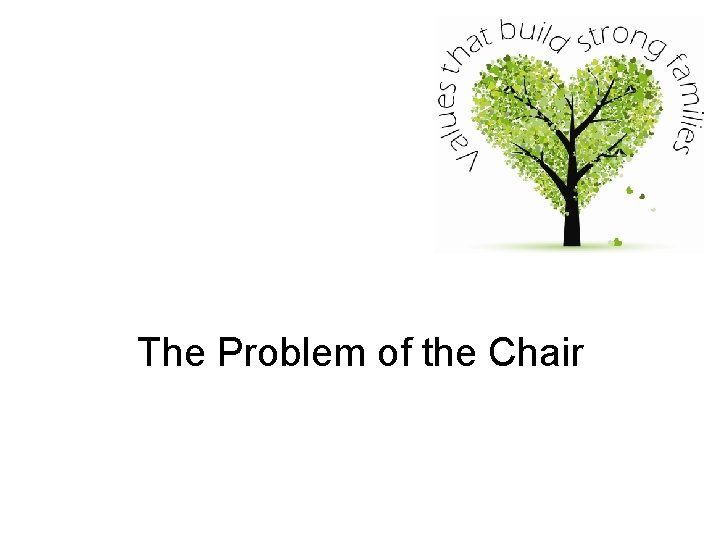 The Problem of the Chair 