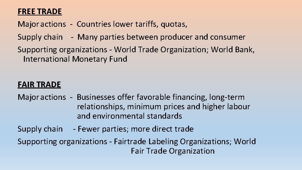 FREE TRADE Major actions - Countries lower tariffs, quotas, Supply chain - Many parties