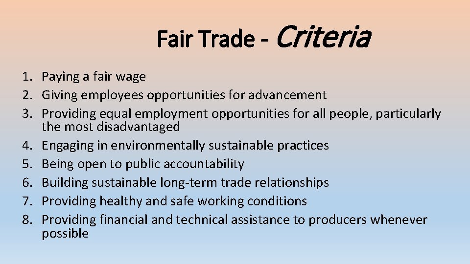 Fair Trade - Criteria 1. Paying a fair wage 2. Giving employees opportunities for