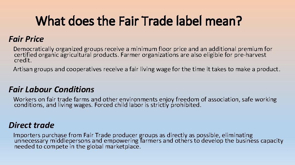 What does the Fair Trade label mean? Fair Price Democratically organized groups receive a