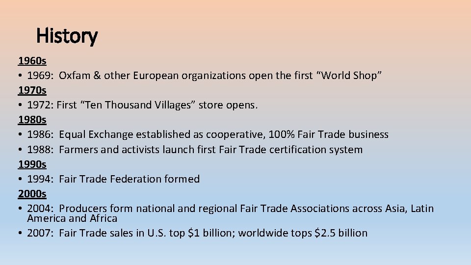 History 1960 s • 1969: Oxfam & other European organizations open the first “World