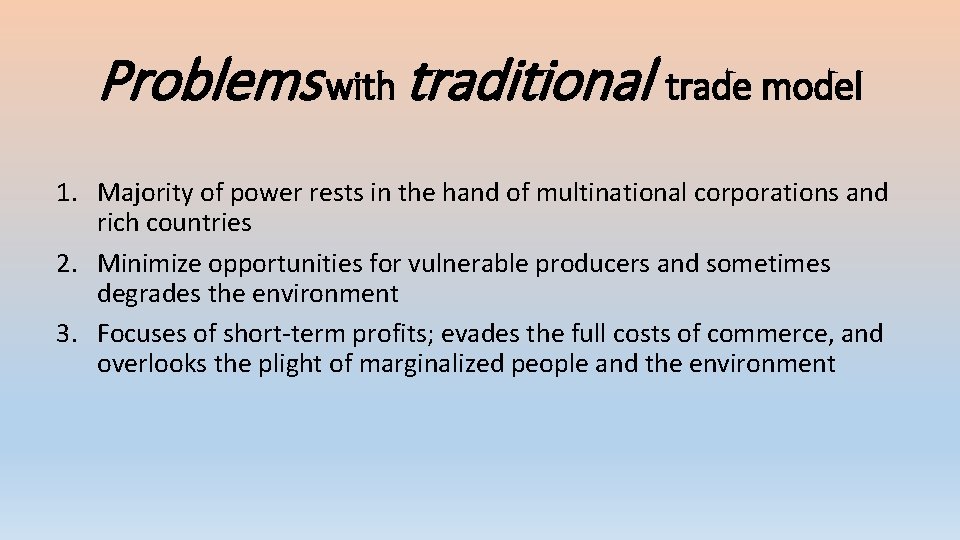 Problems with traditional trade model 1. Majority of power rests in the hand of
