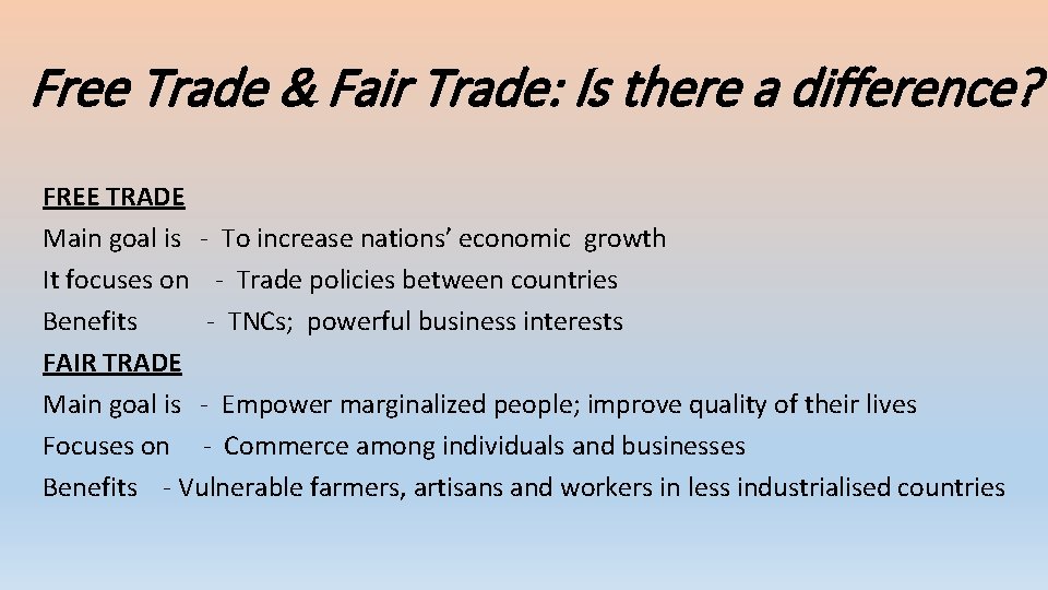 Free Trade & Fair Trade: Is there a difference? FREE TRADE Main goal is