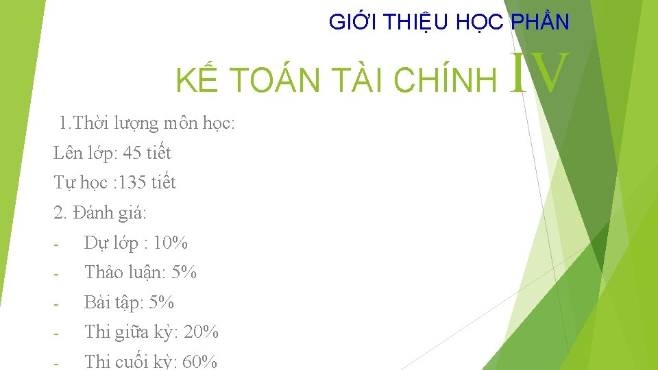 GIỚI THIỆU HỌC PHẦN KẾ TOÁN TÀI CHÍNH 1. Thời lượng môn học: Lên