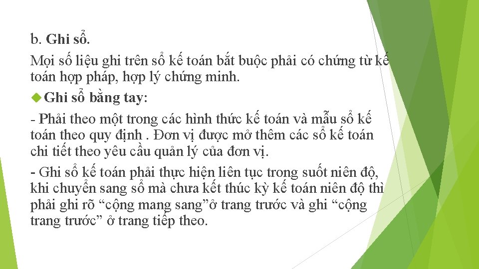 b. Ghi sổ. Mọi số liệu ghi trên sổ kế toán bắt buộc phải