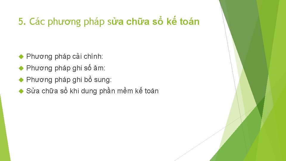 5. Các phương pháp sửa chữa sổ kế toán Phương pháp cải chính: Phương