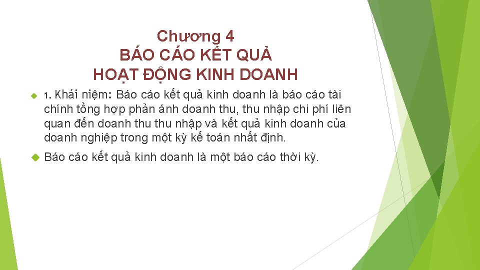 Chương 4 BÁO CÁO KẾT QUẢ HOẠT ĐỘNG KINH DOANH Khái niệm: Báo cáo