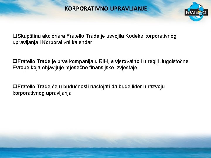KORPORATIVNO UPRAVLJANJE q. Skupština akcionara Fratello Trade je usvojila Kodeks korporativnog upravljanja i Korporativni