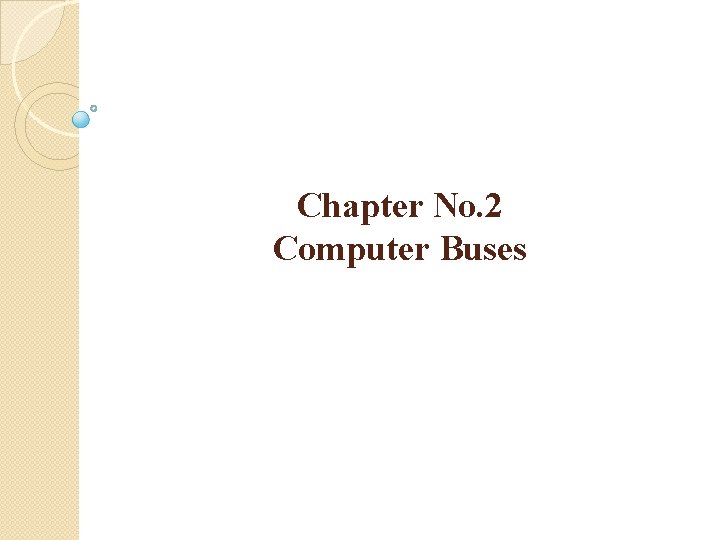 Chapter No. 2 Computer Buses 