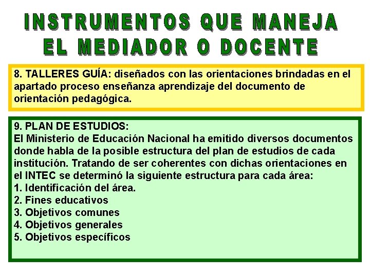 8. TALLERES GUÍA: diseñados con las orientaciones brindadas en el apartado proceso enseñanza aprendizaje