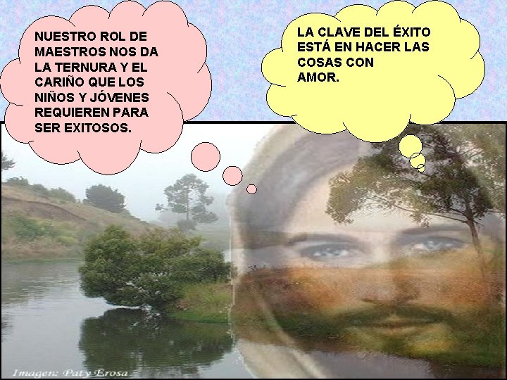 NUESTRO ROL DE MAESTROS NOS DA LA TERNURA Y EL CARIÑO QUE LOS NIÑOS