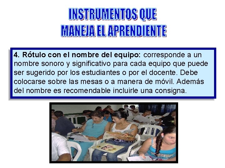 4. Rótulo con el nombre del equipo: corresponde a un nombre sonoro y significativo