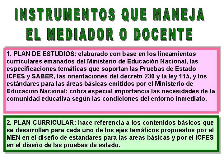 1. PLAN DE ESTUDIOS: elaborado con base en los lineamientos curriculares emanados del Ministerio