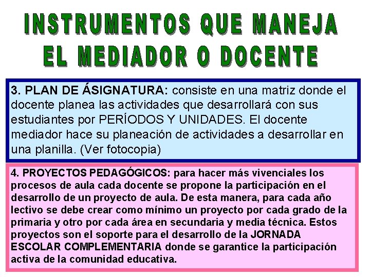 3. PLAN DE ÁSIGNATURA: consiste en una matriz donde el docente planea las actividades