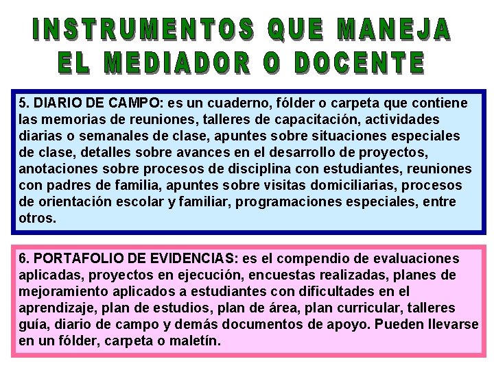 5. DIARIO DE CAMPO: es un cuaderno, fólder o carpeta que contiene las memorias