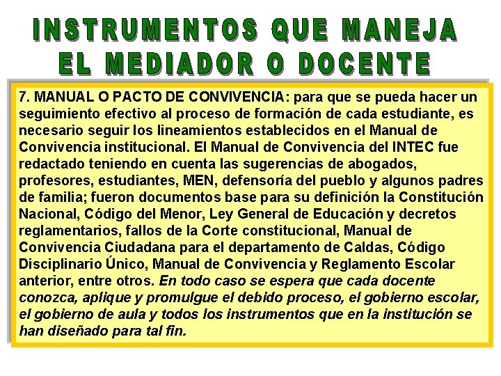 7. MANUAL O PACTO DE CONVIVENCIA: para que se pueda hacer un seguimiento efectivo
