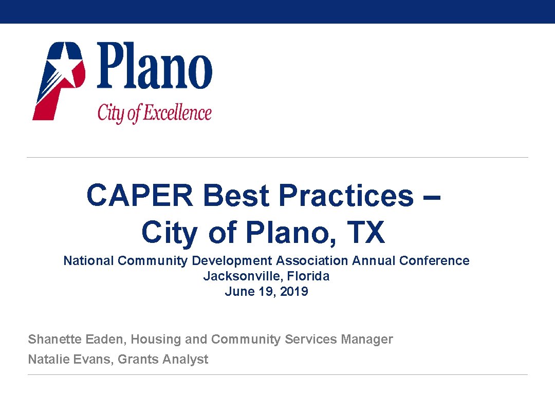CAPER Best Practices – City of Plano, TX National Community Development Association Annual Conference