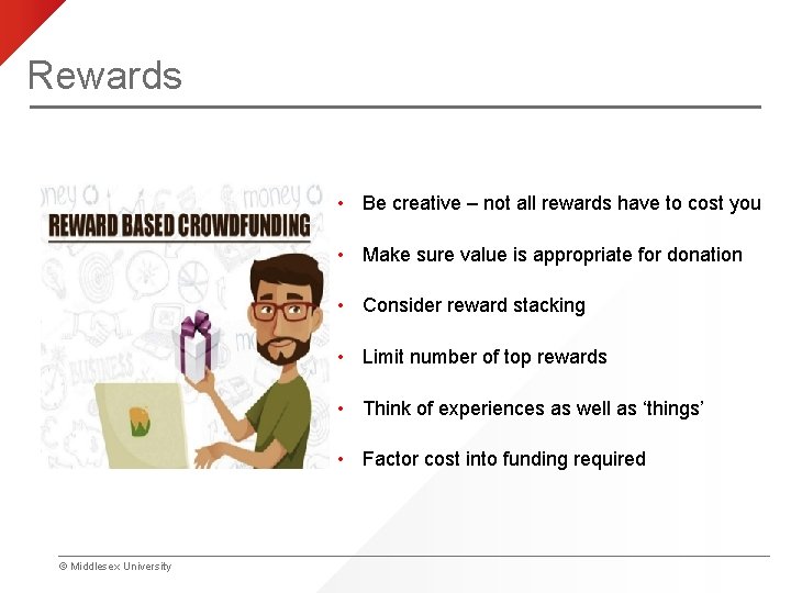 Rewards • Be creative – not all rewards have to cost you • Make