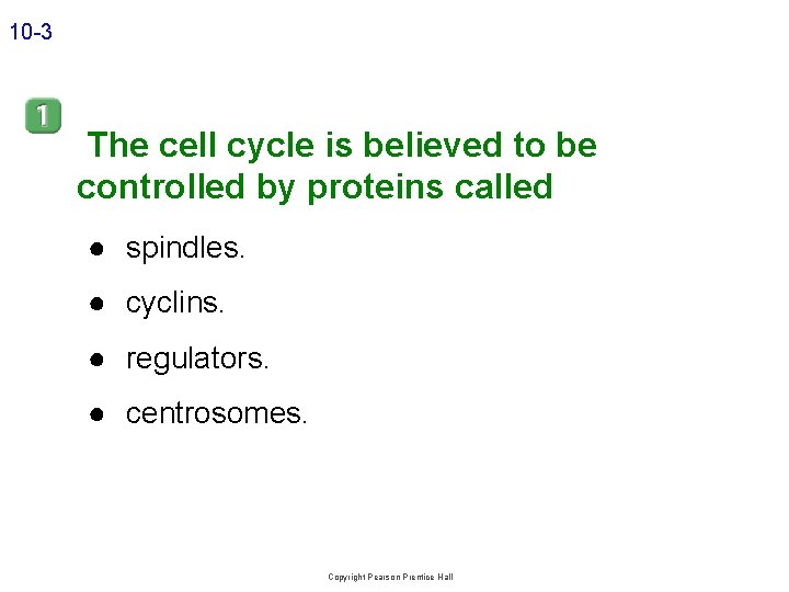 10 -3 The cell cycle is believed to be controlled by proteins called ●