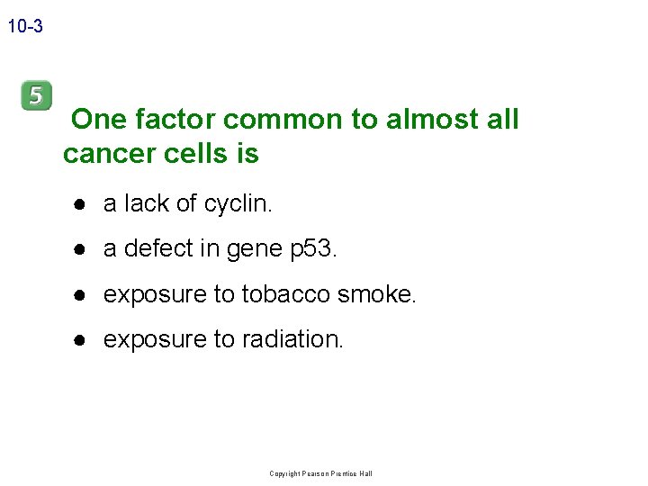 10 -3 One factor common to almost all cancer cells is ● a lack