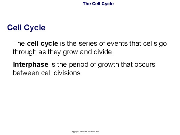 The Cell Cycle The cell cycle is the series of events that cells go