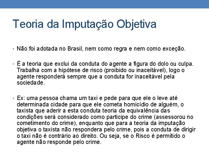 Teoria da Imputação Objetiva • Não foi adotada no Brasil, nem como regra e