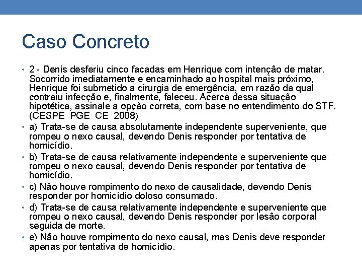 Caso Concreto • 2 - Denis desferiu cinco facadas em Henrique com intenção de