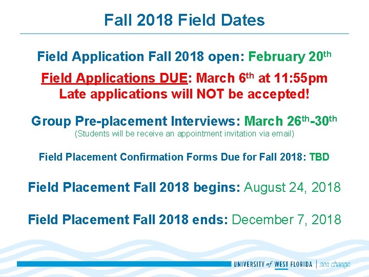 Fall 2018 Field Dates Field Application Fall 2018 open: February 20 th Field Applications Fall 2018 Field Dates Field Application Fall 2018 open: February 20 th Field Applications