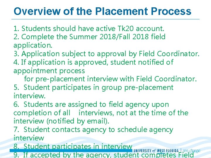 Overview of the Placement Process 1. Students should have active Tk 20 account. 2. Overview of the Placement Process 1. Students should have active Tk 20 account. 2.