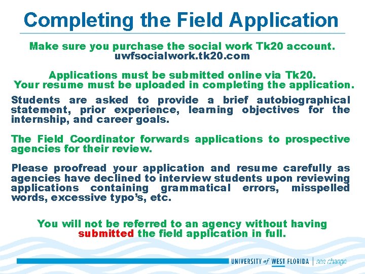 Completing the Field Application Make sure you purchase the social work Tk 20 account. Completing the Field Application Make sure you purchase the social work Tk 20 account.