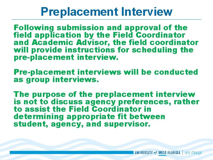 Preplacement Interview Following submission and approval of the field application by the Field Coordinator Preplacement Interview Following submission and approval of the field application by the Field Coordinator