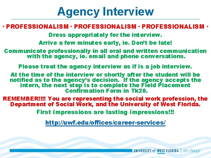 Agency Interview * PROFESSIONALISM * Dress appropriately for the interview. Arrive a few minutes Agency Interview * PROFESSIONALISM * Dress appropriately for the interview. Arrive a few minutes