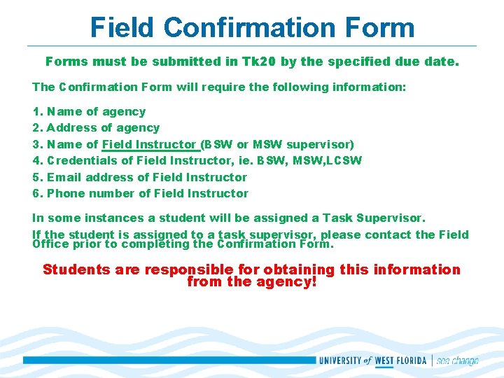 Field Confirmation Forms must be submitted in Tk 20 by the specified due date. Field Confirmation Forms must be submitted in Tk 20 by the specified due date.
