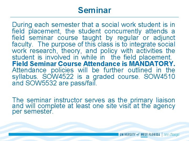 Seminar During each semester that a social work student is in field placement, the Seminar During each semester that a social work student is in field placement, the
