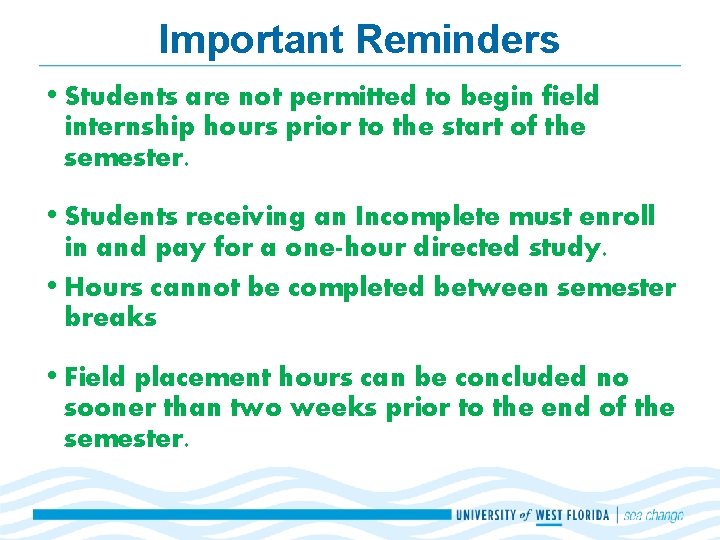 Important Reminders • Students are not permitted to begin field internship hours prior to Important Reminders • Students are not permitted to begin field internship hours prior to