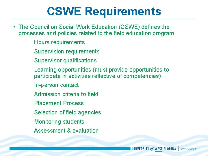 CSWE Requirements • The Council on Social Work Education (CSWE) defines the processes and CSWE Requirements • The Council on Social Work Education (CSWE) defines the processes and