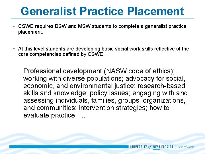 Generalist Practice Placement • CSWE requires BSW and MSW students to complete a generalist Generalist Practice Placement • CSWE requires BSW and MSW students to complete a generalist