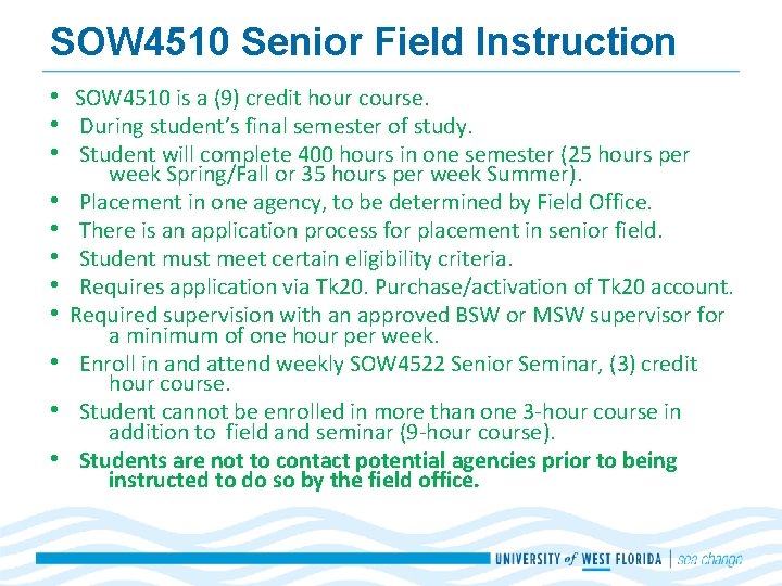 SOW 4510 Senior Field Instruction • SOW 4510 is a (9) credit hour course. SOW 4510 Senior Field Instruction • SOW 4510 is a (9) credit hour course.