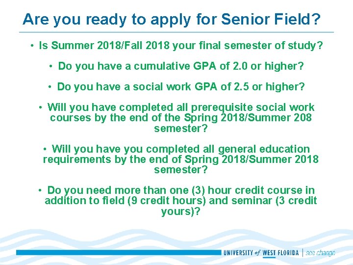 Are you ready to apply for Senior Field? • Is Summer 2018/Fall 2018 your Are you ready to apply for Senior Field? • Is Summer 2018/Fall 2018 your