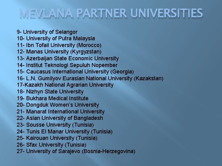 MEVLANA PARTNER UNIVERSITIES 9 - University of Selangor 10 - University of Putra Malaysia