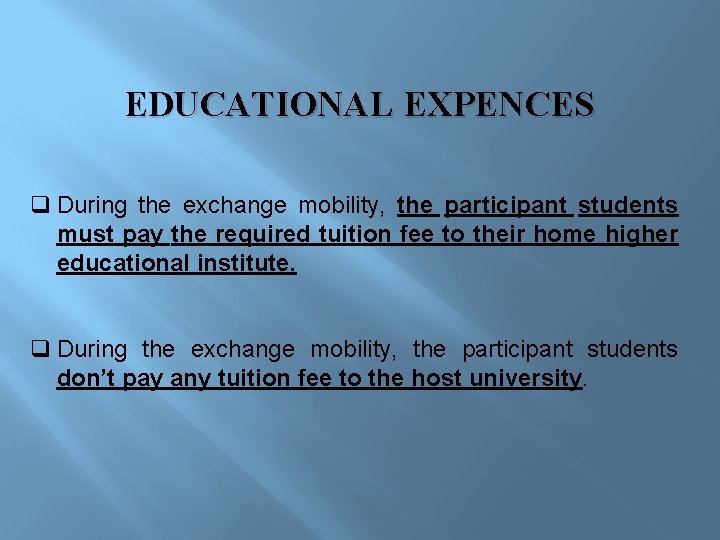  EDUCATIONAL EXPENCES q During the exchange mobility, the participant students must pay the