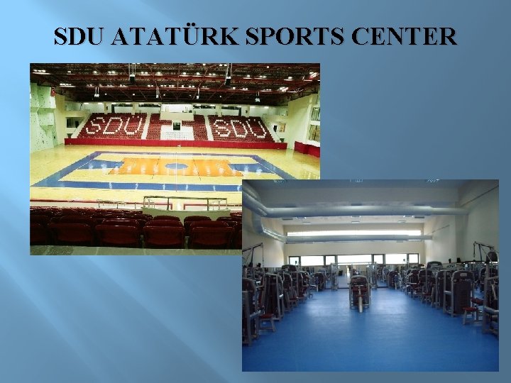 SDU ATATÜRK SPORTS CENTER 