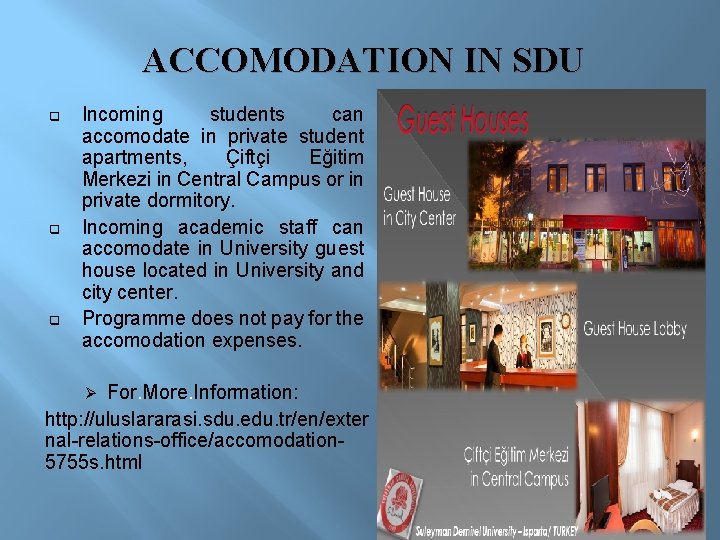 ACCOMODATION IN SDU q q q Incoming students can accomodate in private student apartments,
