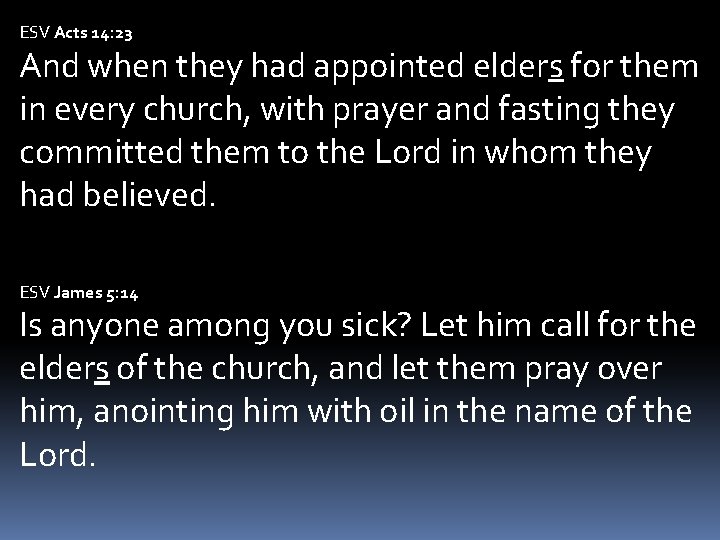 ESV Acts 14: 23 And when they had appointed elders for them in every