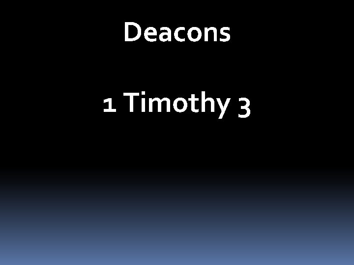 Deacons 1 Timothy 3 