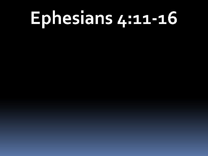 Ephesians 4: 11 -16 