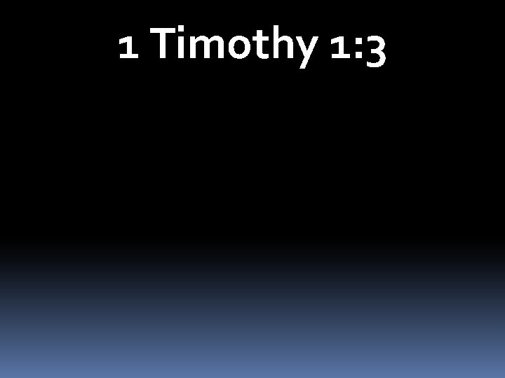 1 Timothy 1: 3 