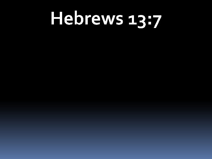 Hebrews 13: 7 